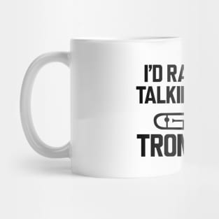 Trombone Player - I'd rather be talking about trombones Mug